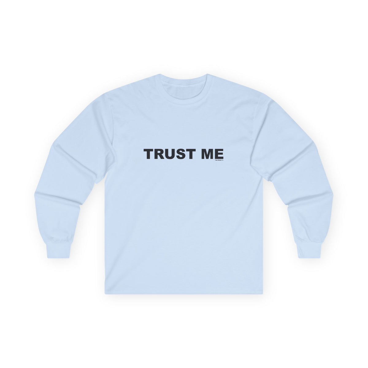 TRUST ME: Unisex Ultra Cotton Long Sleeve Tee