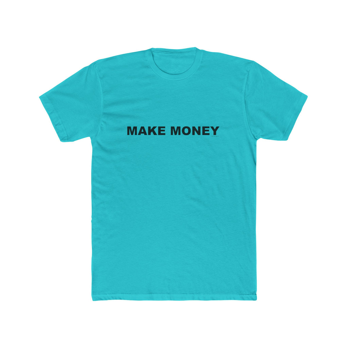 MAKE MONEY: Unisex Cotton Crew Tee